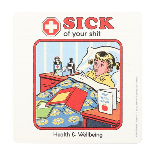 Sick of Your Shit Coaster by Steven Rhodes